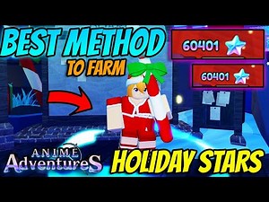 Best Method To Farm *NEW* Holiday Stars In Anime Adventures!