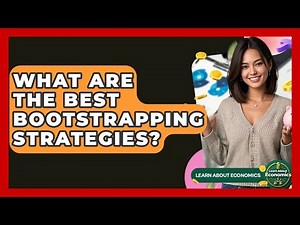 What Are The Best Bootstrapping Strategies? - Learn About Economics