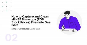 How to Capture all NSE Bhavcopy (EOD Stock Prices) Files into One File?