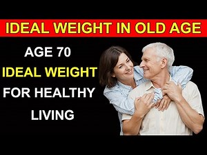 At 70: The IDEAL WEIGHT For Healthy Living and Longevity