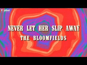 The Bloomfields - Never Let Her Slip Away (Official Lyric Video)