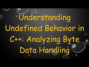 Understanding Undefined Behavior in C+ + : Analyzing Byte Data Handling