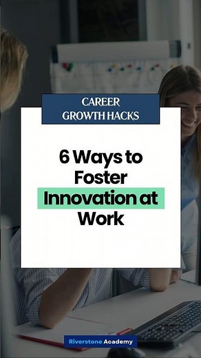 6 Ways to Foster Innovation at Work