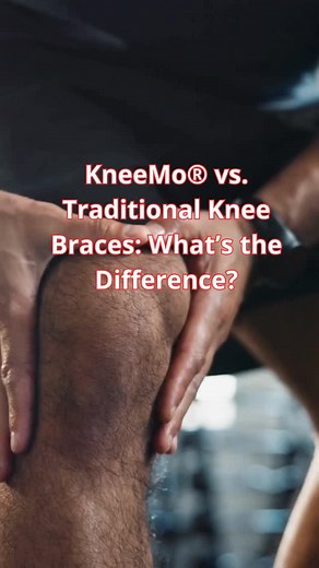 KneeMo® vs. Traditional Knee Braces: What’s the Difference When it...