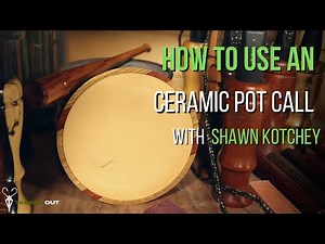 HOW TO USE A CERAMIC POT CALL