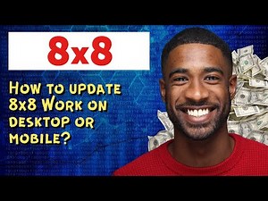 How to update 8x8 Work on desktop or mobile