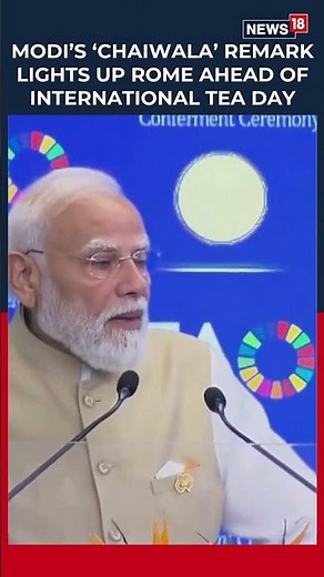 PM Modi Calls Himself ‘Chaiwala’ in Rome Speech Ahead of International Tea Day | N18S