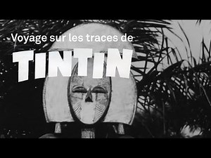 Voyage sur les traces de Tintin : « Tintin au Congo » (1930)