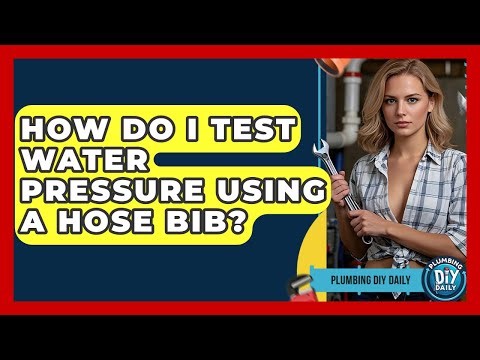 How Do I Test Water Pressure Using A Hose Bib? - Plumbing DIY Daily