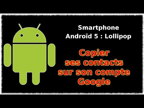 Tuto Androïd 5 Lollipop - Copier contacts sur compte google