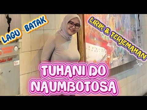 Lagu batak terbaru | TUHANI DO NAUMBOTOSA | LIRIK DAN TERJEMAHAN