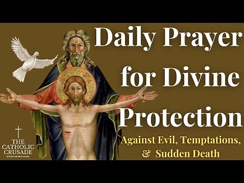 Daily Prayer For Divine Protection (Against Evil, Temptations & Sudden Death)