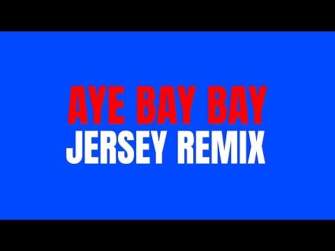 Aye Bay Bay Tiktok Jersey Remix CLEAN + LYRICS