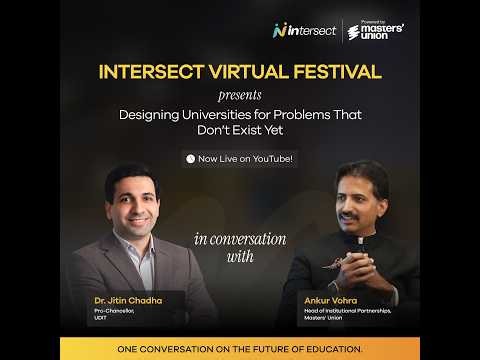 Designing Universities for Problems That Don't Exist Yet ft. Dr. Jitin | Intersect Virtual Festival