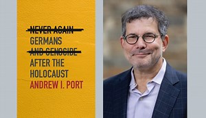 Never Again: Germans and Genocide After the Holocaust - Andrew I. Port - Center for Advanced Genocide Research