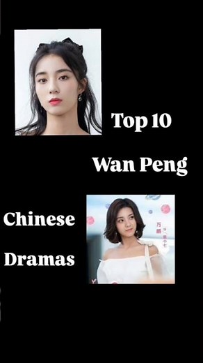 Top10 Wan Peng Chinese Drama ❤️#top10 #cdrama #wanpeng #viral