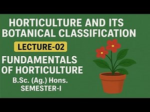 Horticulture & its Botanical Classification ll Lecture- 02 ll Fundamentals of Horticulture #youtube