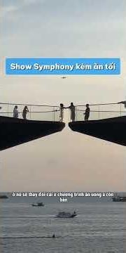 Show Symphony kèm ăn tối #phuquoc
