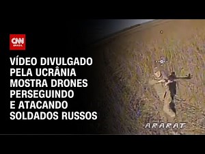 Ucrânia divulga vídeo de drones perseguindo e atacando soldados russos | CNN BRASIL