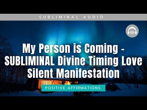 My Person is Coming - SUBLIMINAL Divine Timing Love | Silent Manifestation