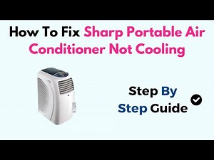 How To Fix Sharp Portable Air Conditioner Not Cooling
