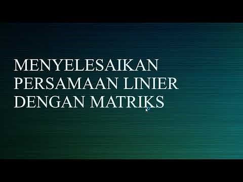 Menyelesaikan Persamaan Linier dengan Matriks