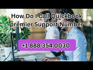 How Do I Call Quickbook premier Support Number (Premium Assistance Helpline™)