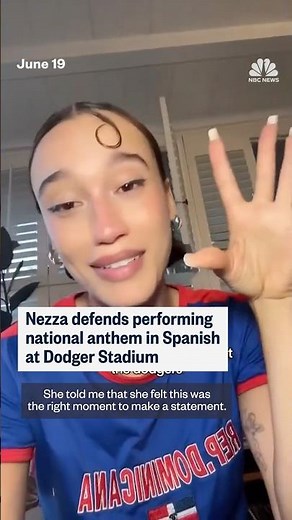 Nezza defends singing national anthem in Spanish at Dodger Stadium