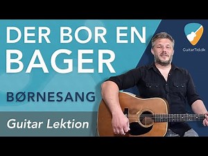 Lær at spille børnesangen "Der bor en bager" på guitar