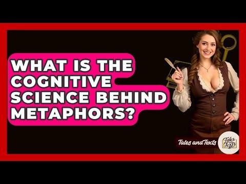 What Is The Cognitive Science Behind Metaphors? - Tales And Texts