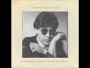 Robbie Robertson - Somewhere Down The Crazy River (1988) (HQ)