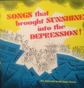 The Hollywood Sound Stage Chorus - Songs That Brought Sunshine Into The Depression!