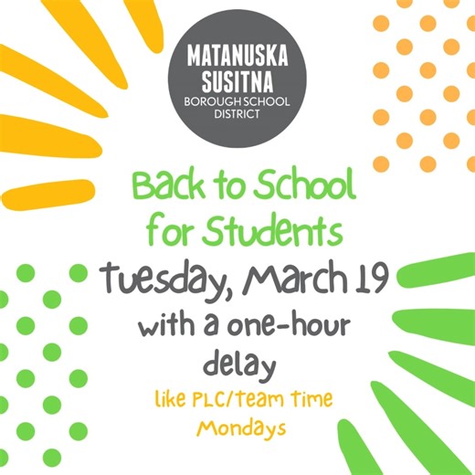 See you Matanuska-Susitna Borough School District students at school Tuesday, March 19th (with a one-hour delay!). | Matanuska-Susitna Borough School District