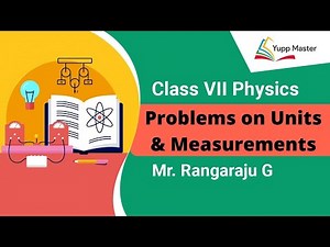 Problems on Units & Measurements | Class VII Physics | Mr. Rangaraju G