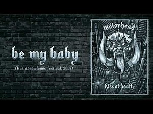 Motörhead – Be My Baby (Live at Lowlands Festival, 2007)