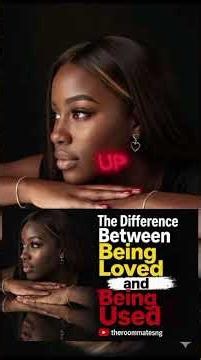 The Difference Between Being Loved and Being Used