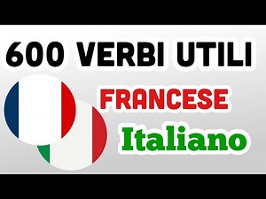 600 verbi utili - Francese + Italiano - (Madrelingua)