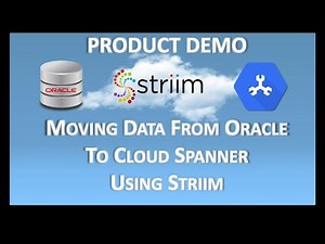 Striim Product Demo Oracle To Cloud Spanner