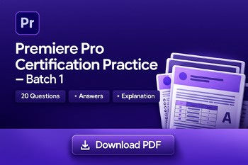 Adobe Premiere Pro Practice Questions – Batch 1/20 Questions   Answers   Expl.