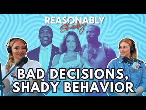 Bad Decisions, Shady Behavior | Reasonably Shady Ep.179