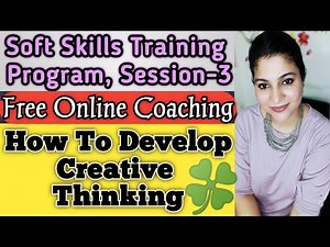 CREATIVE THINKING|Soft Skills Training program, Session- 3|FREE ONLINE CLASS/COURSE|Life Skills 👍