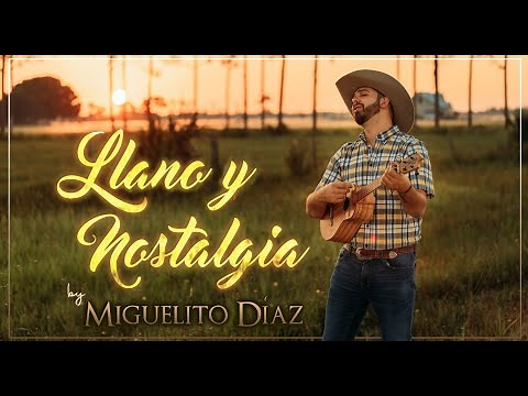 Miguelito Díaz - Llano y Nostalgia (Vídeo Oficial)