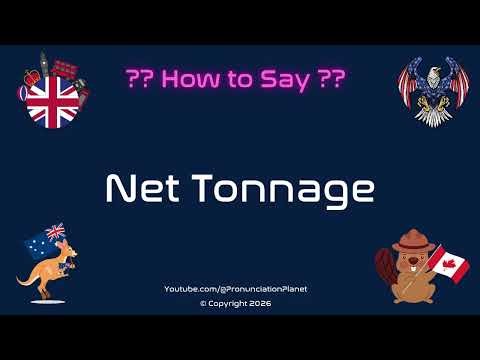 ⚓️ 📦 How to Pronounce Net Tonnage? (CORRECTLY) | Pronunciation Planet