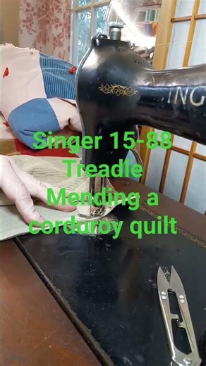 Singer 15-88 Treadle Mending a Corduroy Quilt part 1 #sewing #sewingequipment #diy