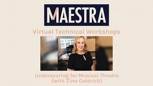 Underscoring for Musical Theatre: Part Two (with Zina Goldrich)