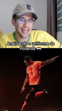 Analisando o uniforme da Holanda 🇳🇱