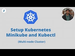 Setup Kubernetes | Minikube and Kubectl
