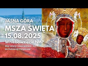 NA ŻYWO Msza Święta z Jasnej Góry: Moc wiary i zwycięstwa – ks. P. Wiśniowski do Żołnierzy Chrystusa