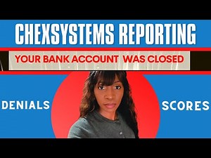 Bank CHEXSYSTEMS Reporting EXPLAINED- BANK closing accounts