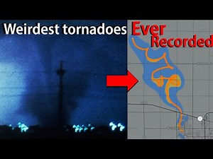 The Weirdest Tornadoes Ever Recorded! (In my opinion)